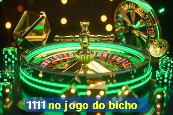 1111 no jogo do bicho